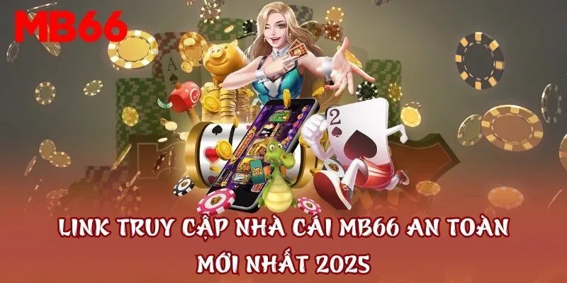Cập nhật link vào nhà cái uy tín MB66 mới nhất không bị chặn truy cập
